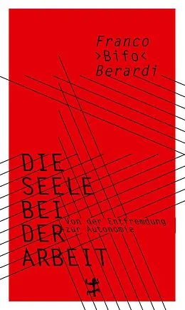 E-Book (epub) Die Seele bei der Arbeit von Franco "Bifo" Berardi