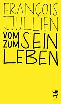 E-Book (epub) Vom Sein zum Leben von François Jullien