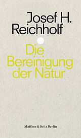 Kartonierter Einband Die Bereinigung der Natur von Josef H. Reichholf