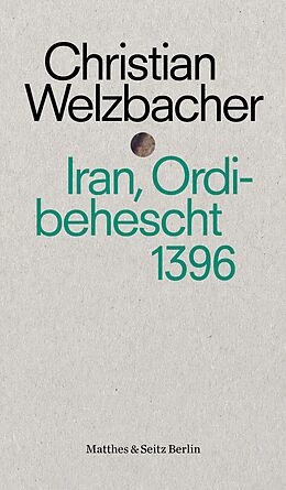 Kartonierter Einband Iran, Ordibehescht 1396 von Christian Welzbacher