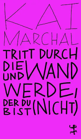 E-Book (epub) Tritt durch die Wand und werde, der du (nicht) bist von Kai Marchal