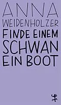 E-Book (epub) Finde einem Schwan ein Boot von Anna Weidenholzer
