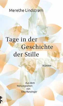 E-Book (epub) Tage in der Geschichte der Stille von Merethe Lindstrøm