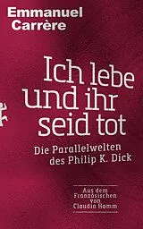 Fester Einband Ich lebe und ihr seid tot von Emmanuel Carrère