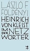 E-Book (epub) Heinrich von Kleist. Im Netz der Wörter von László F. Földényi