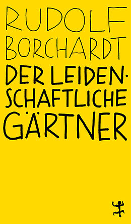 Kartonierter Einband Der leidenschaftliche Gärtner von Rudolf Borchardt