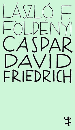 Kartonierter Einband Caspar David Friedrich von László F. Földényi