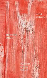Fester Einband Irdischer Durst von Anne Carson