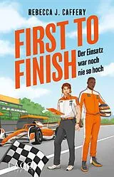 Kartonierter Einband First to Finish. Der Einsatz war noch nie so hoch (Adrenaline hearts, Bd. 2) von Rebecca J. Caffery