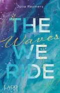 E-Book (epub) The Waves We Ride von Julia Reymers