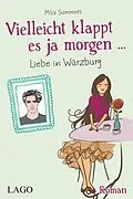 E-Book (epub) Vielleicht klappt es ja morgen... Liebe in Würzburg von Mila Summers