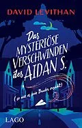 E-Book (epub) Das mysteriöse Verschwinden des Aidan S. (so wie es sein Bruder erzählt) von David Levithan