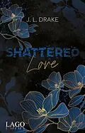E-Book (epub) Shattered Love von J. L. Drake