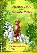E-Book (epub) Picasso, Jenni und der rote Ritter: Ein fantastischer Roman von Albrecht Gralle