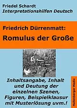 E-Book (epub) Romulus der Große - Lektürehilfe und Interpretationshilfe. Interpretationen und Vorbereitungen für den Deutschunterricht. von Friedel Schardt, Friedrich Dürrenmatt