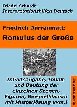 E-Book (epub) Romulus der Große - Lektürehilfe und Interpretationshilfe. Interpretationen und Vorbereitungen für den Deutschunterricht. von Friedel Schardt, Friedrich Dürrenmatt