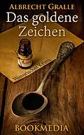 E-Book (epub) Das goldene Zeichen: Historischer Krimi von Albrecht Gralle