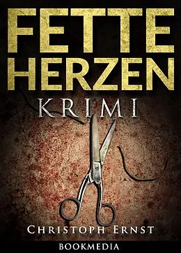 E-Book (epub) Fette Herzen: Thriller von Christoph Ernst