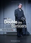 E-Book (epub) Das Double des Bankiers: Berlin Krimi von Horst (-ky) Bosetzky