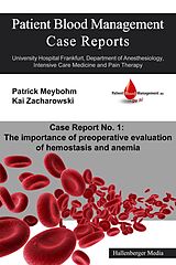 eBook (epub) Patient Blood Management Case Report No. 1: The importance of preoperative evaluation of hemostasis and anemia de Victoria Ellerbroek, Colleen Cuca, Dania Fischer