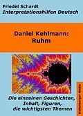 E-Book (epub) Ruhm - Lektürehilfe und Interpretationshilfe. Interpretationen und Vorbereitungen für den Deutschunterricht. von Friedel Schardt