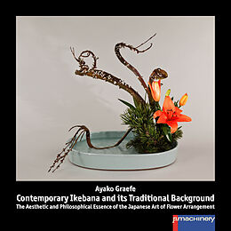 Livre Relié CONTEMPORARY IKEBANA AND ITS TRADITIONAL BACKGROUND de Ayako Graefe