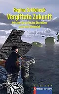 E-Book (epub) VERGIFTETE ZUKUNFT von Regina Schleheck