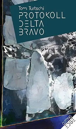 E-Book (epub) PROTOKOLL DELTA BRAVO von Tom Turtschi