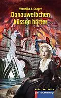 E-Book (epub) Donauweibchen küssen härter von Veronika A. Grager