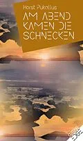 E-Book (epub) Am Abend kamen die Schnecken von Horst Pukallus