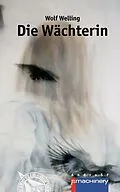 E-Book (epub) Die Wächterin von Wolf Welling