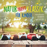 Audio CD (CD/SACD) Natur trifft Klassik-für Kinder von Dorothée Fröller