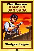 E-Book (epub) Rancho San Saba, Bd. 6: Shotgun Logan von Chad Donovan