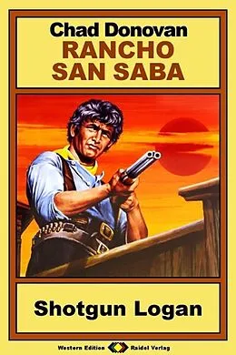 E-Book (epub) Rancho San Saba, Bd. 6: Shotgun Logan von Chad Donovan