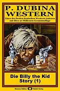 E-Book (epub) P. Dubina Western, Bd. 01: Die Billy the Kid Story (1. Teil) von Peter Dubina