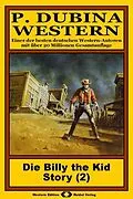 E-Book (epub) P. Dubina Western, Bd. 02: Die Billy the Kid Story (2. Teil) von Peter Dubina