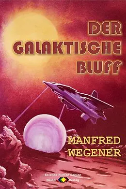 E-Book (epub) Der galaktische Bluff von Manfred Wegener