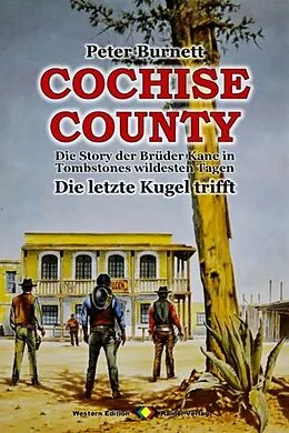 E-Book (epub) COCHISE COUNTY, Bd. 01: Die letzte Kugel trifft von Peter Burnett