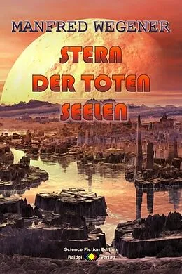 E-Book (epub) Stern der toten Seelen (Science Fiction Roman) von Manfred Wegener