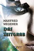 E-Book (epub) Das Zeitgrab (Science Fiction Roman) von Manfred Wegener