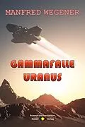 E-Book (epub) Gammafalle Uranus (Science Fiction Roman) von Manfred Wegener