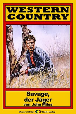 E-Book (epub) WESTERN COUNTRY 138: Savage, der Jäger von John Miles
