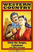 E-Book (epub) WESTERN COUNTRY 139: Stirb für Angie, Callahan von Clint Joscelyn