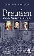 E-Book (epub) Preußen und die Wurzeln des Erfolgs von Ehrhardt Bödecker