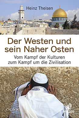 Fester Einband Der Westen und sein Naher Osten von Heinz Theisen