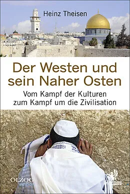 E-Book (epub) Der Westen und sein Naher Osten von Heinz Theisen