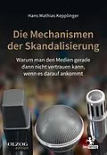 E-Book (epub) Die Mechanismen der Skandalisierung von Hans Mathias Kepplinger