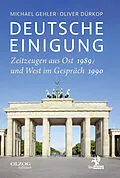 E-Book (epub) Deutsche Einigung 1989/1990 von Michael Gehler, Oliver Dürkop
