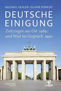 E-Book (epub) Deutsche Einigung 1989/1990 von Michael Gehler, Oliver Dürkop