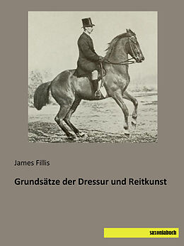 Kartonierter Einband Grundsätze der Dressur und Reitkunst von James Fillis